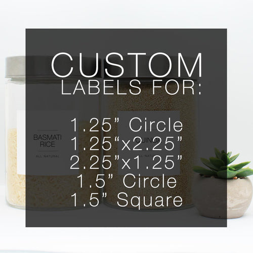 Custom Labels - 1.25” Circle, 1.25“x2.25”, 2.25”x1.25”, 1.5” Circle, and 1.5” Square